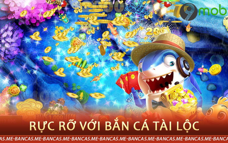 rực rỡ bắn cá tài lộc