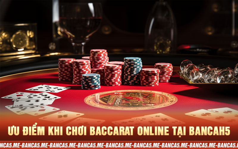 ưu điểm cá cược baccarat tại bancah5