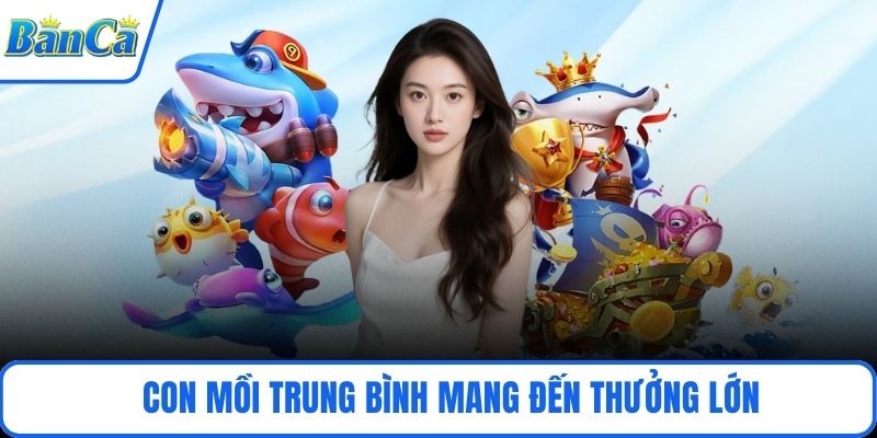 Con mồi trung bình mang đến thưởng lớn