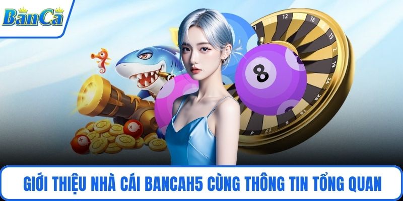 Giới thiệu nhà cái BancaH5 cùng thông tin tổng quan