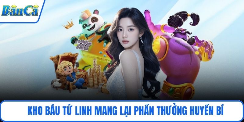 Kho báu Tứ Linh mang lại phần thưởng huyền bí