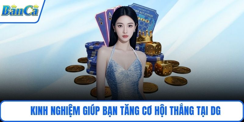 Kinh nghiệm giúp bạn tăng cơ hội thắng tại DG