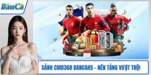 Sảnh CMD368 BancaH5