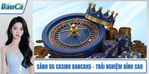 Sảnh DG Casino BancaH5