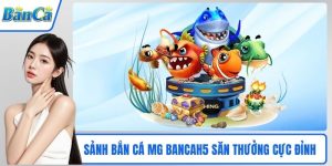 Sảnh bắn cá MG BancaH5