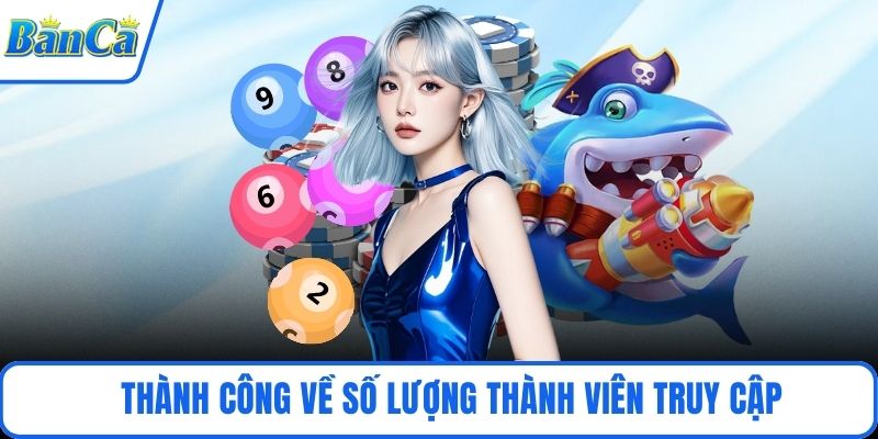 Thành công về số lượng thành viên truy cập
