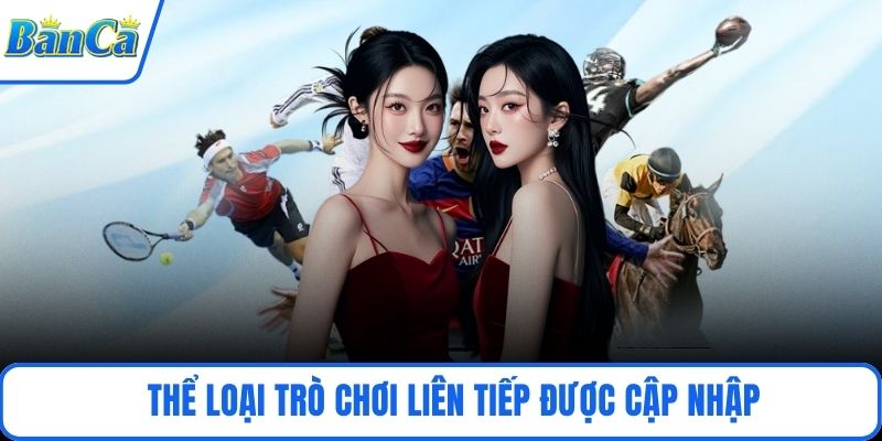 Thể loại trò chơi liên tiếp được cập nhập
