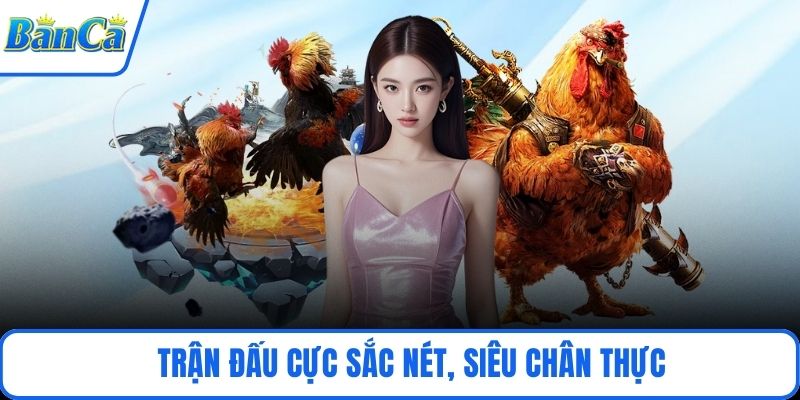 Trận đấu cực sắc nét, siêu chân thực
